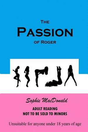 The Passion of Roger de Sophie MacDonald