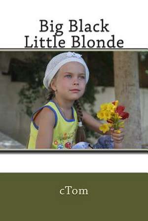 Big Black Little Blonde de Ctom