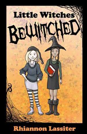 Little Witches Bewitched de Rhiannon Lassiter