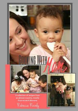 Cooking with Mom de Rebecca Revely