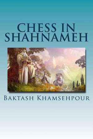 Chess in Shahnameh de Baktash Khamsehpour