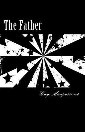 The Father de Guy De Maupassant