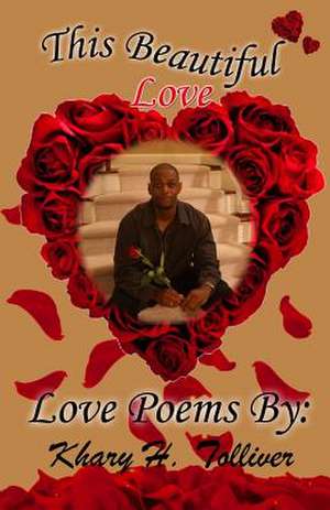 This Beautiful Love de MR Khary H. Tolliver