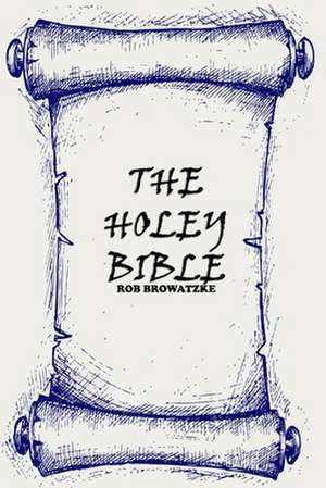 The Holey Bible de Rob Browatzke