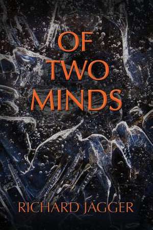 Of Two Minds de Richard Jagger