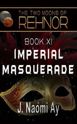 Imperial Masquerade de J. Naomi Ay