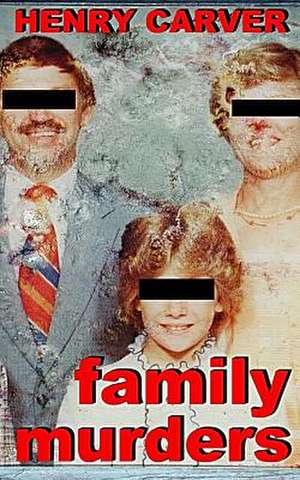 Family Murders de Henry Carver