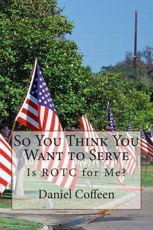 So You Think You Want to Serve de Daniel E. Coffeen