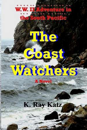 The Coast Watchers de K. Ray Katz