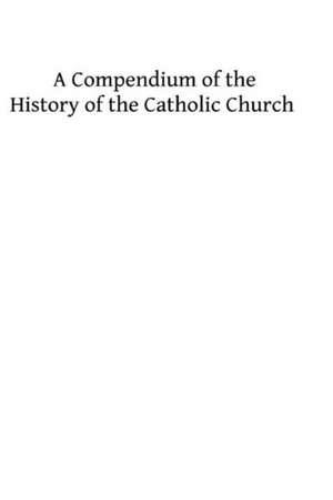 A Commentary on the History of the Catholic Church: From the Commencement of the Christian Era to the Ecumenical Council of the Vatican de Rev Theodore Noethen