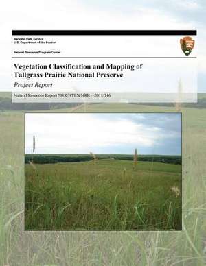 Vegetation Classification and Mapping of Tallgrass Prairie National Preserve de Kelly Kindscher