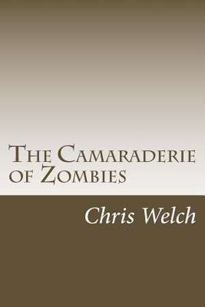 The Camaraderie of Zombies de Chris Welch