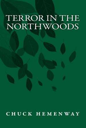 Terror in the Northwoods de Chuck Hemenway