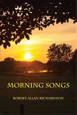 Morning Songs de Robert Allan Richardson