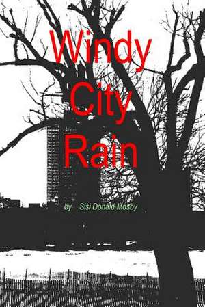 Windy City Rain de Sisi Donald Mosby