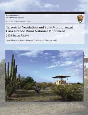 Terrestrial Vegetation and Soils Monitoring at Casa Grande Ruins National Monument de Cheryl L. McIntyre