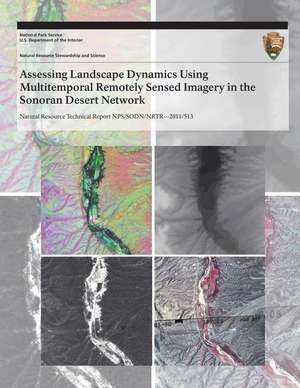 Assessing Landscape Dynamics Using Multitemporal Remotely Sensed Imagery in the Sonoran Desert Network de Miguel L. Villarreal