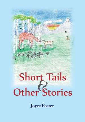 Short Tales & Other Stories de Joyce Foster