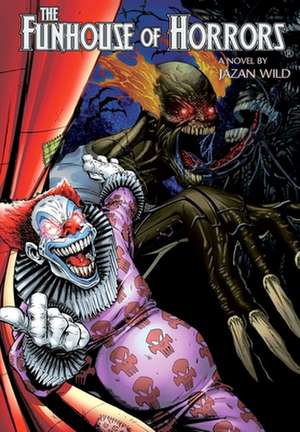 Funhouse of Horrors (a Novel by Jazan Wild) de Jazan Wild