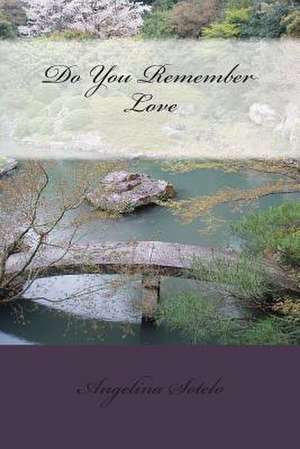 Do You Remember Love de Angelina M. Sotelo