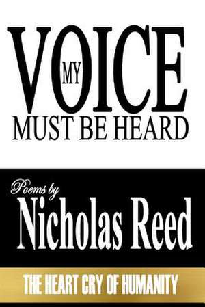 My Voice Must Be Heard de Nicholas Reed