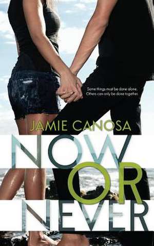 Now or Never de Jamie Canosa