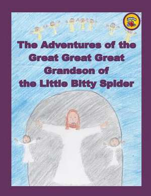 The Adventures of the Great Great Great Grandson of the Little Bitty Spider de Robert C. Brouillette