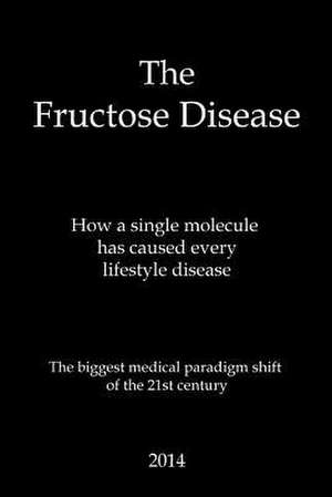 The Fructose Disease de Benjamin Seeds