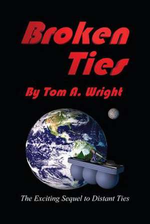 Broken Ties de Tom a. Wright