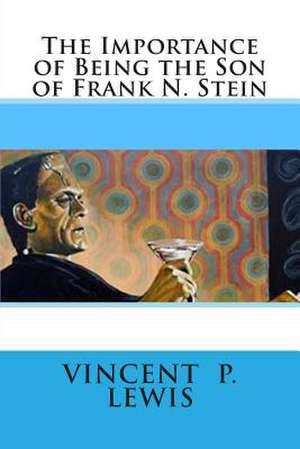 The Importance of Being the Son of Frank N. Stein de Vincent P. Lewis