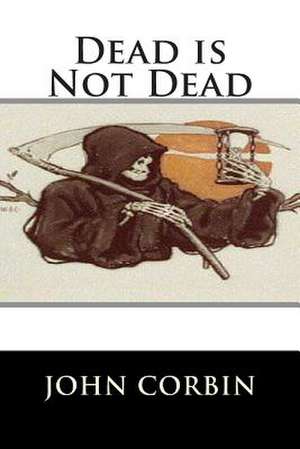 Dead Is Not Dead de John Corbin