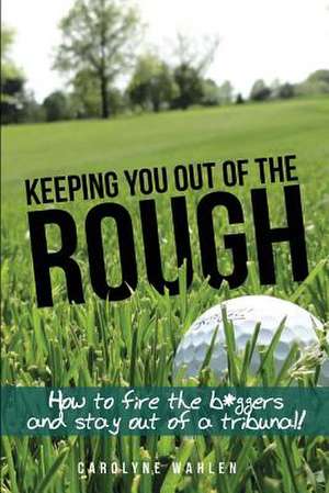 Keeping You Out of the Rough de Carolyne Wahlen