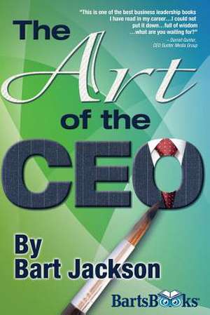 The Art of the CEO de Bart Jackson