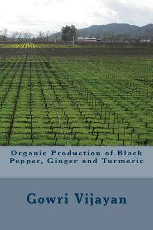 Organic Production of Black Pepper, Ginger and Turmeric de Gowri Vijayan