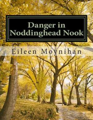 Danger in Noddinghead Nook de Mrs Eileen M. Moynihan