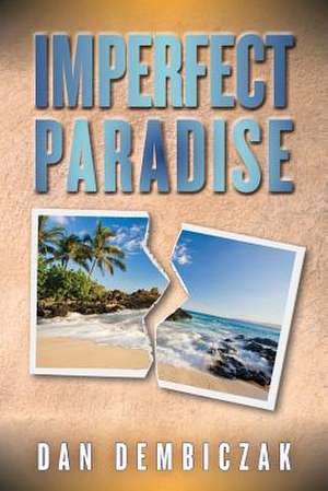 Imperfect Paradise de Dan Dembiczak