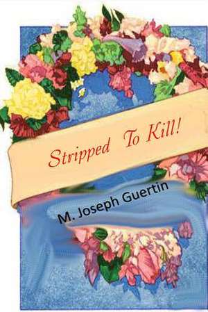 Stripped to Kill de M. Joseph Guertin