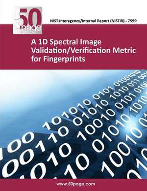 A 1d Spectral Image Validation/Verification Metric for Fingerprints de Nist