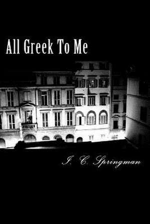 All Greek to Me de Springman, I. C.