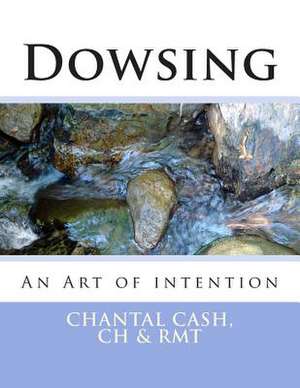 Dowsing de Chantal Marie Cash