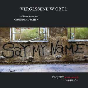 Vergessene W.Orte de Projekt Wort Rausch