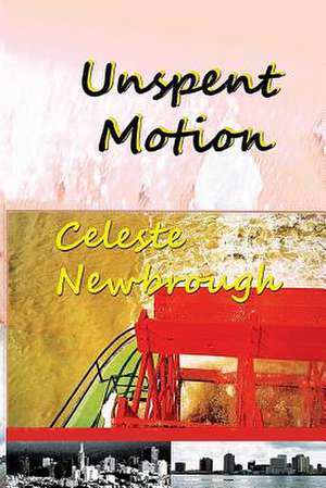 Unspent Motion de Celeste Newbrough