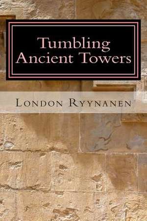 Tumbling Ancient Towers de London Ryynanen