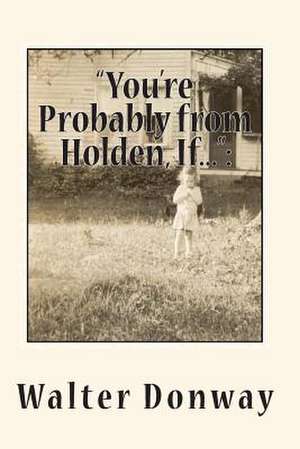 You're Probably from Holden, If... de Walter Raymond Donway