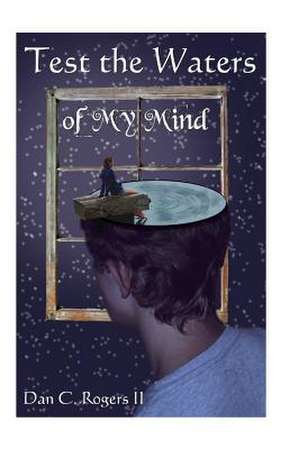 Test the Waters of My Mind de MR Dan C. Rogers II