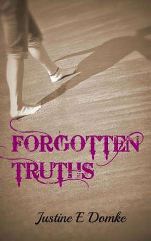 Forgotten Truths de Justine E. Domke