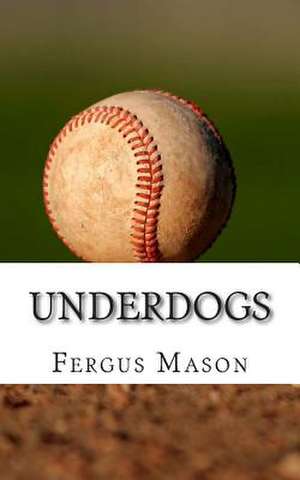 Underdogs de Fergus Mason