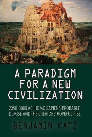 A Paradigm for a New Civilzation-A Book de Benjamin Katz