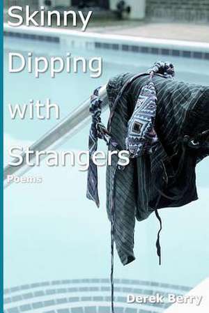 Skinny Dipping with Strangers de Derek Berry