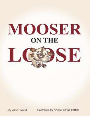 Mooser on the Loose de Jane Freund